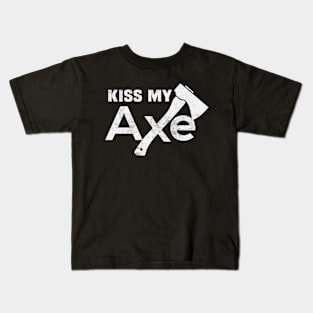 Kiss My Axe Funny Axe Throwing Quotes Kids T-Shirt